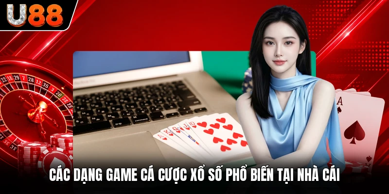 Các dạng game cá cược xổ số phổ biến tại nhà cái