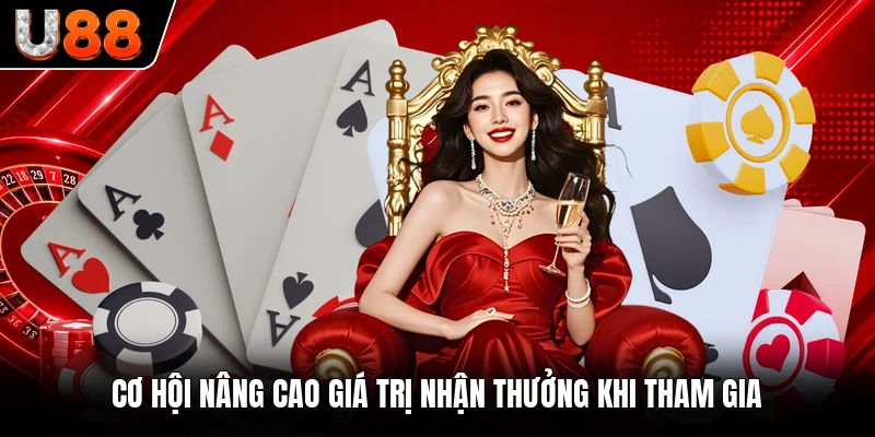 Cơ hội nâng cao giá trị nhận thưởng khi tham gia