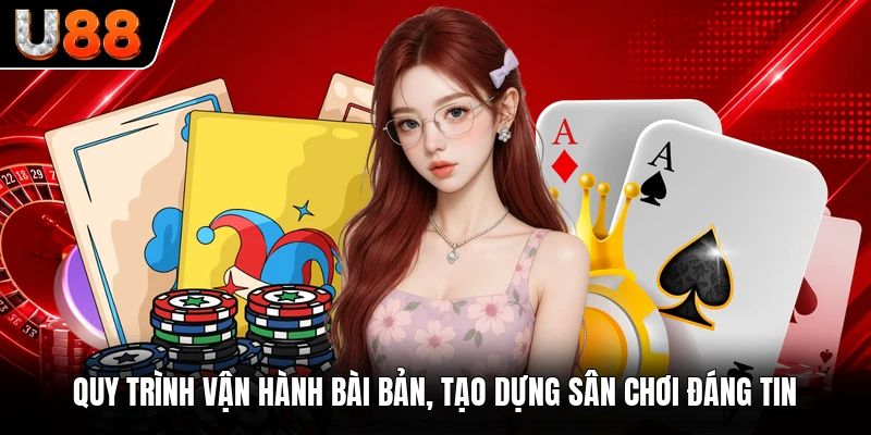 Quy trình vận hành bài bản, tạo dựng sân chơi đáng tin